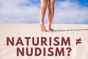 Naturism and Nudism – what are they?